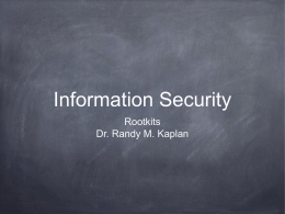 Information Security Rootkits Dr. Randy M. Kaplan 2 Rootkits What is