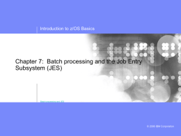 Chapter 7: Batch processing and the Job Entry Subsystem (JES)