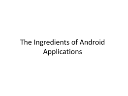 The Ingredients of an Android Application
