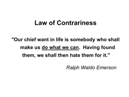 Law of Contrariness "Our chief want in life is somebody who shall