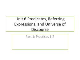 Unit 6 Predicates, Referring Expressions, and Universe of Discourse