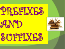 What are Prefixes and Suffixes?