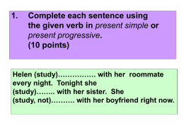 Complete each sentence using the given verb in present