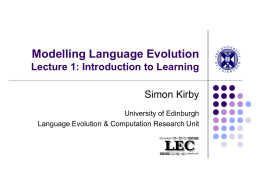 Modelling Language Evolution Lecture 1: Introduction to