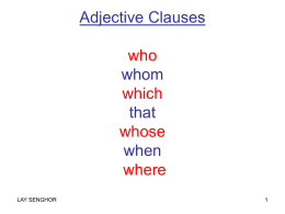 Adjective Clauses who whom which that whose when where