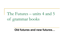 The Futures – units 4 and 5 of grammar books