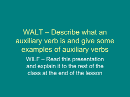 WALT – Describe what an auxiliary verb is and give some examples