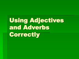 Using Adjectives and Adverbs