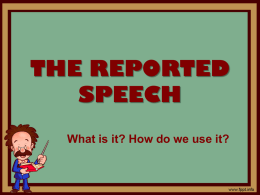We use the Reported Speech