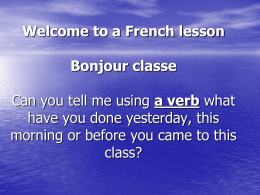 Objectives 1- we`ll be able to know how to conjugate French verbs
