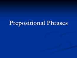 Prepositional Phrases Prepositional Phrase