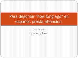 Para describir “how long ago” en español, presta attencion.