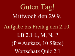 Guten Tag! Mittwoch den 29.9. Aufgabe bis Freitag den 2.10.