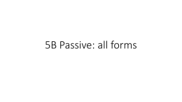5B Passive: all forms