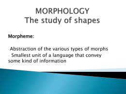 MORPHOLOGY= The study of shapes