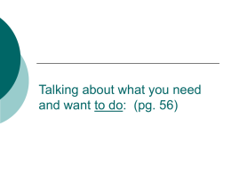 Talking about what you need and want to do: (pg. 56)