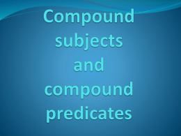 Compound subjects and compound predicates Compound subject