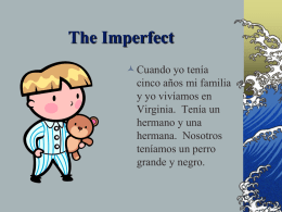 The Imperfect - objective: correctly use the preterite and imperfect