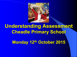 Why Assess? - Cheadle Primary School
