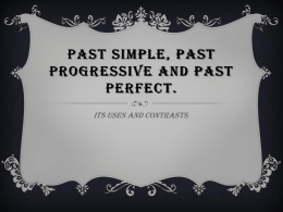 Past simple, past progressive and past perfect.