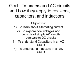 Goal: To understand AC circuits and how they apply to