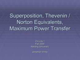Superposition , Thevenin / Norton Equivalents