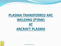 PLASMA TRANSFERRED ARC WELDING (PTAW) AT ARCRAFT