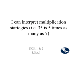I can interpret multiplication startegies (i.e. 35 is 5 times as many as 7)
