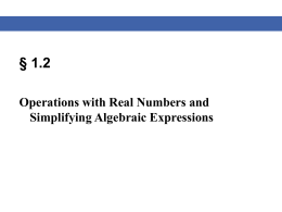 1.2 Operations with Real Numbers and Simplifying Algebraic