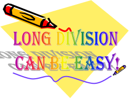 Long Division Can Be Easy!