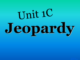 Unit 1C Jeopardy - Moore Middle School