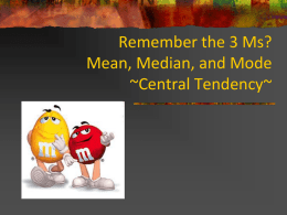 Remember the 3 Ms? Mean, Median, and Mode Section 3.3