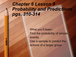 Chapter 6 Lesson 9 Probability and Predictions pgs. 310-314