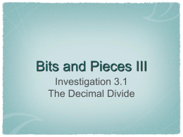 Bits and Pieces III Investigation 3.1 The Decimal Divide You will be