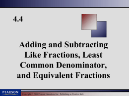 4.4:Adding and Subtracting Like Fractions, and LCD`s