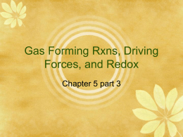 Gas Forming Rxns, Driving Forces, and Redox