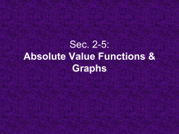 Sec. 2-5: Absolute Value Functions & Graphs