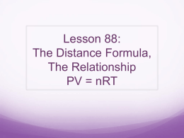 Lesson 88: The Distance Formula, The Relationship PV = nRT