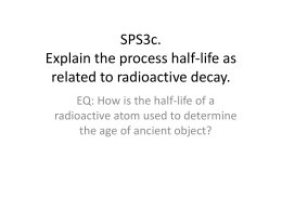 SPS3c. Explain the process half-life as related to radioactive decay.