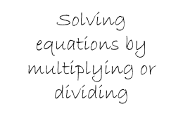 Multiplying/Dividing Equations