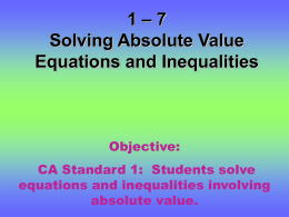 1 – 7 Solving Absolute Value Equations and Inequalities