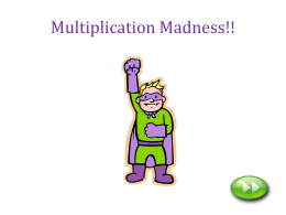 Multiplication Madness!!