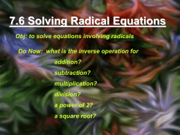 7.6 Solving Radical Equations Obj: to solve equations involving