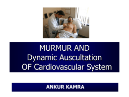 MURMURS AND DYNAMIC AUSCULTATION By Dr Ankur