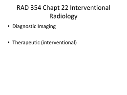 RAD 354 Chapt 22 Interventional Radiology