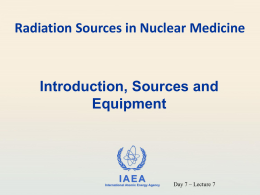 Lecture 7 - Radiation Sources in Nuclear Medicine