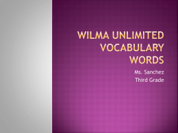 Wilma Unlimited Vocabulary Words - Mrs. Fernandez & Ms. Sanchez