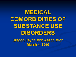 MEDICAL COMORBIDITIES OF SUBSTANCE USE DISORDERS