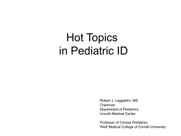 Hot Topics in Pediatric ID - The Department of Pediatrics