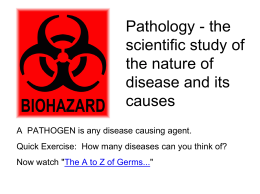 Pathology - the scientific study of the nature of disease